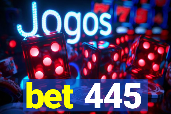 bet 445